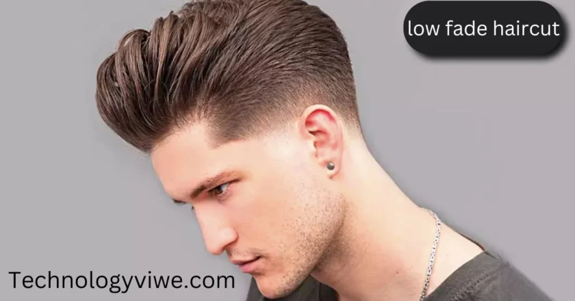 Low Fade Haircut for Men: Exploring Popular Styles
